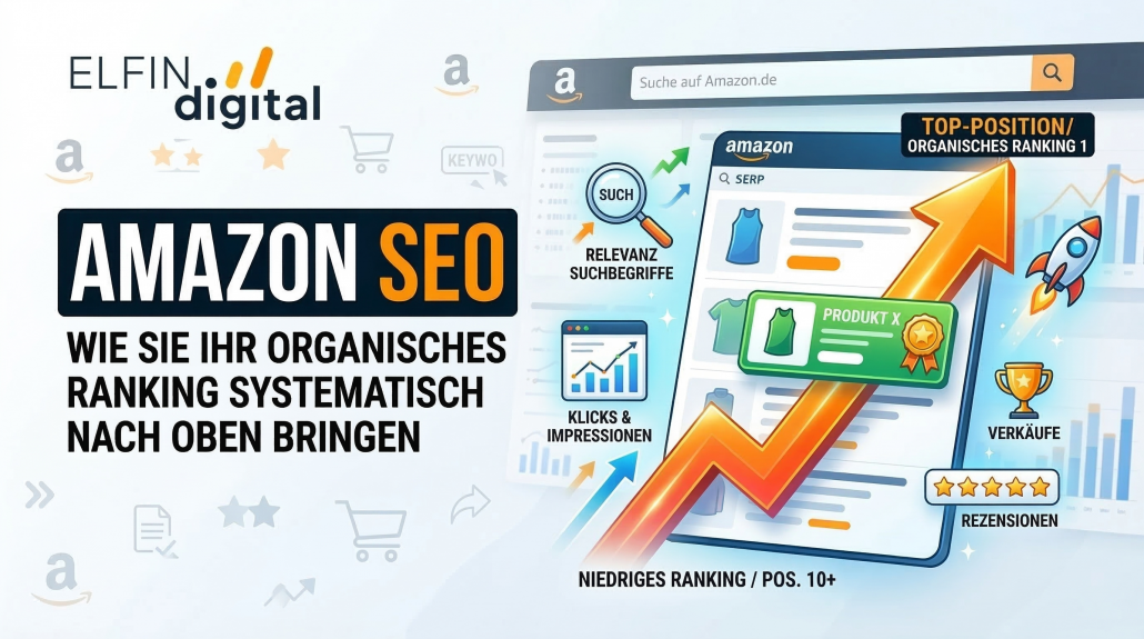 Amazon SEO: Wie Sie Ihr organisches Ranking systematisch nach oben bringen Amazon SEO: Wie Sie Ihr organisches Ranking systematisch nach oben bringen